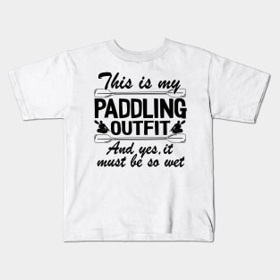 This Is My Paddling Outfit Kayaking Kayak Funny Gift Kids T-Shirt